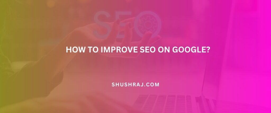 how to improve seo on google